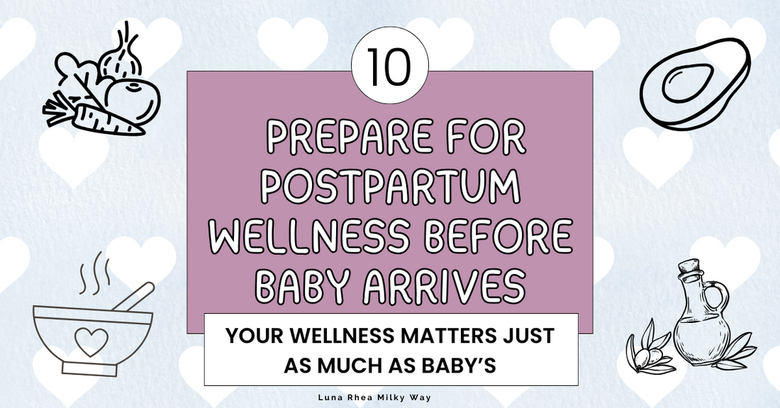 10 Ways to Prepare for Postpartum Wellness Before Baby Arrives